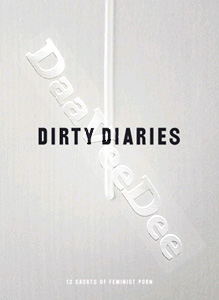 Dirty Diaries | Skin / Fruitcake / Night time / Dildoman / Body contact / Red like Cherry / On your back woman / Phonesex / Brown member / Flasher girl on tour / Authority / For the liberation of men  |   DVD